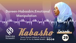 Episode 29 DareenHabaabin Emotional Manipulation Kabasho [upl. by Garvey]