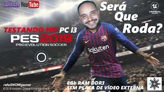 Será que roda no PC i3 PES 2019  PARTE 01 LIVE GAMEPLAYER [upl. by Hamian637]