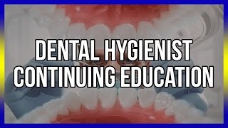 Dental Hygienist Continuing Education [upl. by Eintruok]