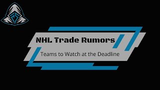 NHL Trade Rumors Teams to Watch Around the Deadline [upl. by Adnah]