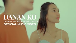 DANAN KO by Desiree Aglasi and Arnold Valle Official Music Video [upl. by Anoiuq]