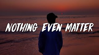 SiR  Nothing Even Matters Lyrics [upl. by Kneeland]