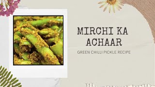 Mirchi ka Achaar । Green Chili Pickle। हरी मिर्च का आचार । 5 minute recipe । बहुत ही आसान रेसिपी [upl. by Ujawernalo839]