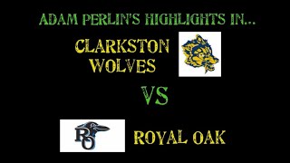 My Game Highlights Clarkston vs Royal Oak Varsity  My Sophomore Year [upl. by Kisung678]