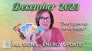 DECEMBER 2023 Love Tarot Energy Update quotDont give up on us babyquot 🎶🎵 [upl. by Pollie360]