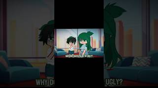 Why do I have to be so ugly  mha x gacha  Izukudeku amp inko midoriya  sad  not my audio [upl. by Grizelda]