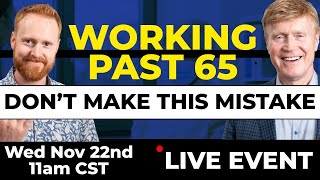 The 1 Mistake When Working Past 65  LIVE EVENT [upl. by Hett]