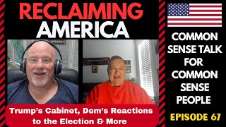 Reclaiming America Ep 67 Trumps Cabinet Picks The Dems Reaction To The Election amp More [upl. by Nnylodnewg]