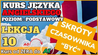 Kurs Języka Angielskiego  Lekcja 10  Skróty czasownika BYĆ  TO BE [upl. by Rector]