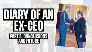 Diary of an ExCEO with Professor Ed Hill CBE Conclusions and Future Part 3 [upl. by Imena]