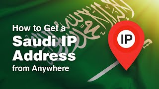 How to Get a Saudi Arabian IP Address from Anywhere [upl. by Dnalevelc]