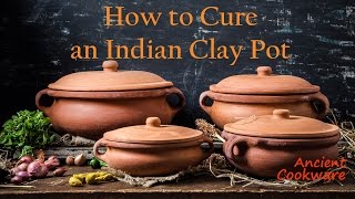 Ancient Cookware How to Cure an Indian Clay Pot [upl. by Obala]