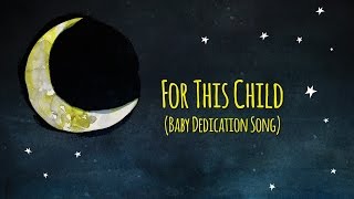 For This Child Baby Dedication Song Sleep Baby Sleep  Ken Blount [upl. by Jesher216]