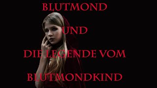 Blutmond  Die Legende vom Blutmondkind tödliches Monster [upl. by Rhtaeh]