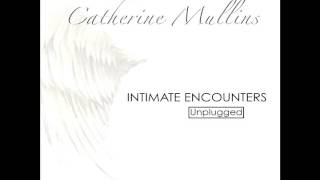 Intimate Encounters quotSpontaneous Songquot  Catherine Mullins [upl. by Sirtimed]