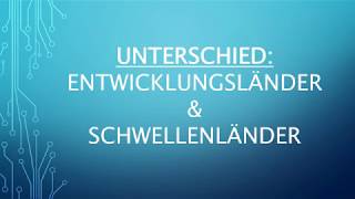 Unterschied Entwicklungsländer amp Schwellenländer [upl. by Ruben]