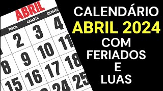 CALENDÁRIO ABRIL 2024 COM FERIADOS E LUAS DO MÊS DE ABRIL [upl. by Nnyla]