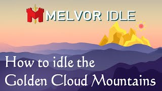 Idling the Golden Cloud Mountains  Melvor Idle [upl. by Ynnavoeg]