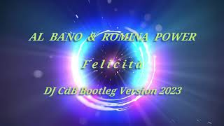 Al Bano amp Romina Power  Felicità DJ CdB Bootleg Version 2023 [upl. by Ecneret]