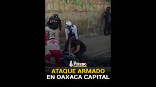 Ataque armado en la ciudad “más segura” de Oaxaca varón fue acribillado [upl. by Alius724]