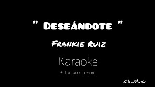 Deseándote KARAOKE  Frankie Ruíz SALSA 15 [upl. by Hairu394]