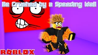 Being Crushed By A Speeding Wall  Roblox [upl. by Aleek325]