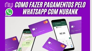 Como Fazer Pagamentos pelo WhatsApp com o Nubank Passo a Passo Fácil [upl. by Cissej444]