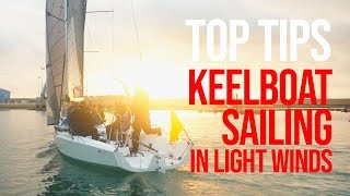 Tips for sailing your Keelboat in Light Winds  Top Tips from RS Sailings Steve Dean [upl. by Bee380]