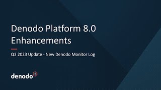 Denodo Platform 80 Q3 2023 Update  New Denodo Monitor Log [upl. by Shetrit]