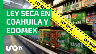 Ley seca en Coahuila y Edomex por elecciones del 4 de junio ¡Que no te multen [upl. by Inama]