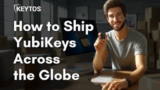 How to Ship YubiKeys Across the Globe  Going Passwordless Made Easy [upl. by Llennej]