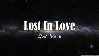 Rod WaveLost In Love Lyrics [upl. by Hanah32]