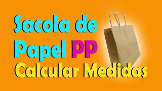 COMO FAZER SACOLA DE PAPEL PP  COMO CALCULAR TAMANHO [upl. by Kristopher]