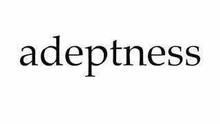 How to Pronounce adeptness [upl. by Furiya]