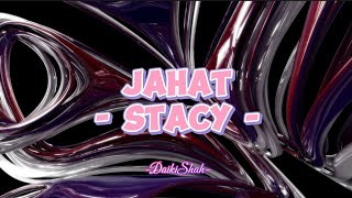 Stacy  Jahat Lirik Lagu [upl. by Sevart979]