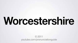 How to Pronounce Worcestershire [upl. by Emmet888]