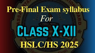 PreFinal Exam 2025 syllabus for Class XXII  HSHSLC 2025  AHSEC  SEBA  You can learn [upl. by Dincolo139]