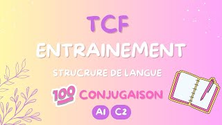 ENTRAINEMENT TCF 💯 CONJUGAISON ✅ A1  C2 [upl. by Nigrom300]