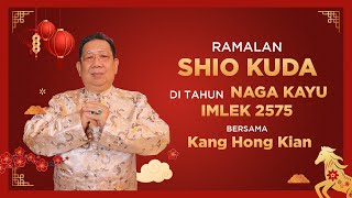 Ramalan Shio Kuda di Tahun Naga Kayu 2024 Bersama Kang Hong Kian  Sonora Fengshui [upl. by Anelec]