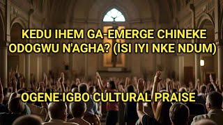 KEDU IHEM GA ENYE GI CHINEKE ODOGWU NA AGHA  IGBO OGENE PRAISE BY EMEKA JESUS [upl. by Lynelle]