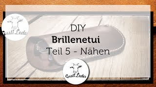 Brillenetui aus Leder selber machen Teil 5 Nähen [upl. by Nicki]