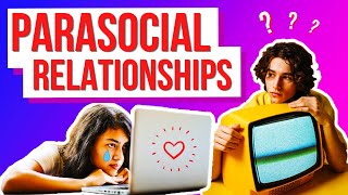 What Are Parasocial Relationships [upl. by Dranreb]