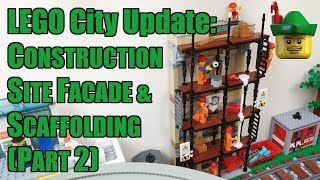 LEGO City Update  Construction Site Facade amp Scaffolding MOC Part 2 🏗🏹 [upl. by Aserej899]