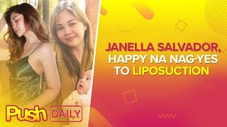 Janella Salvador happy na nagyes to liposuction  PUSH Daily [upl. by Rashidi38]