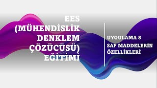 EES MÜHENDİSLİK DENKLEM ÇÖZÜCÜSÜ EĞİTİMİ  UYGULAMA 8  SAF MADDELERİN ÖZELLİKLERİ  TERMODİNAMİK [upl. by Lyndsay]