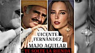 VICENTE FERNÁNDEZ Y MAJO AGUILAR quotTE SOLTE LA RIENDAquot [upl. by Bramwell607]