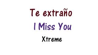 Xtreme  Te Extraño  Lyrics English and Spanish  I miss you  Translation amp Meaning [upl. by Filippo424]