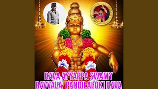 Rava Ayyappa Swamy Ravvala Pandilaloki Rava [upl. by Sivart]