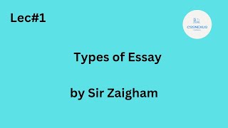 TYPES OF ESSAY  CSS ENGLISH ESSAY BY SIR ZAIGHAM  LECTURE 1 [upl. by Hadwyn198]