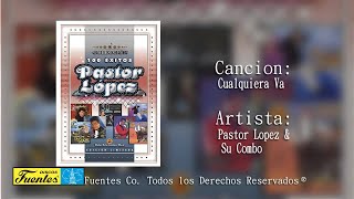 Cualquiera Va  Pastor Lopez Y Su Combo  Discos Fuentes [upl. by Leamhsi]